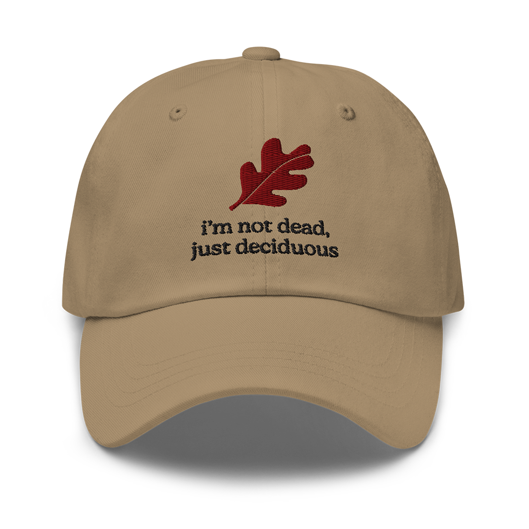 I'm Not Dead, Just Deciduous Dad Hat