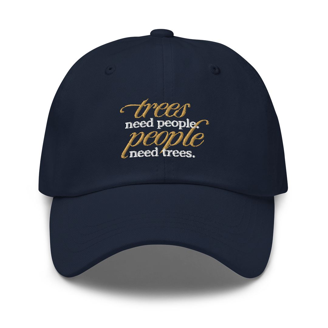 Trees Need People Dad Hat